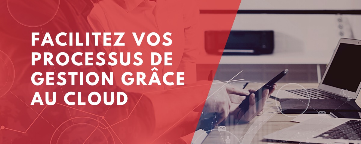 Facilitez vos processus de gestion grâce au Cloud et aux solutions SaaS