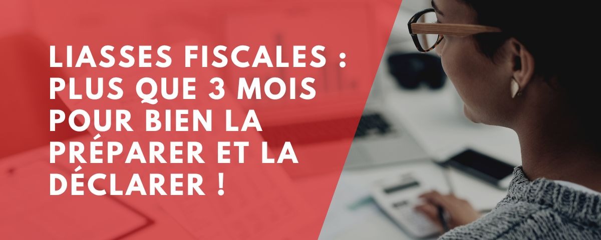 Liasse fiscale : plus que 3 mois pour bien la préparer et la déclarer !