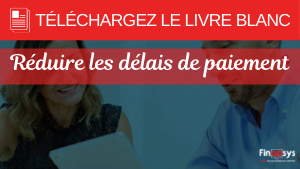 Réduire les délais de paiements