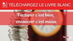 Facturer c'est bien, encaisser c'est mieux