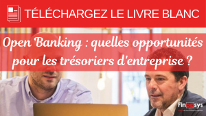 Open banking : quelles opportunités pour le trésorier d'entreprise ?